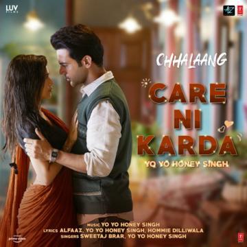 download Care-Ni-Karda-(Chhalaang)-Sweetaj-Brar Yo Yo Honey Singh mp3